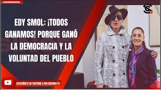 EDY SMOL: ¡TODOS GANAMOS! PORQUE GANÓ LA DEMOCRACIA Y LA VOLUNTAD DEL PUEBLO