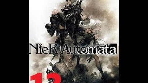 NieR Automata Walkthrough Part 12 No Commentary PS4