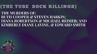 The Murders of: Ruth Cooper, Steven Harkin,  Diana Robertson, & Michael Riemer, (Tube Sock Killings)