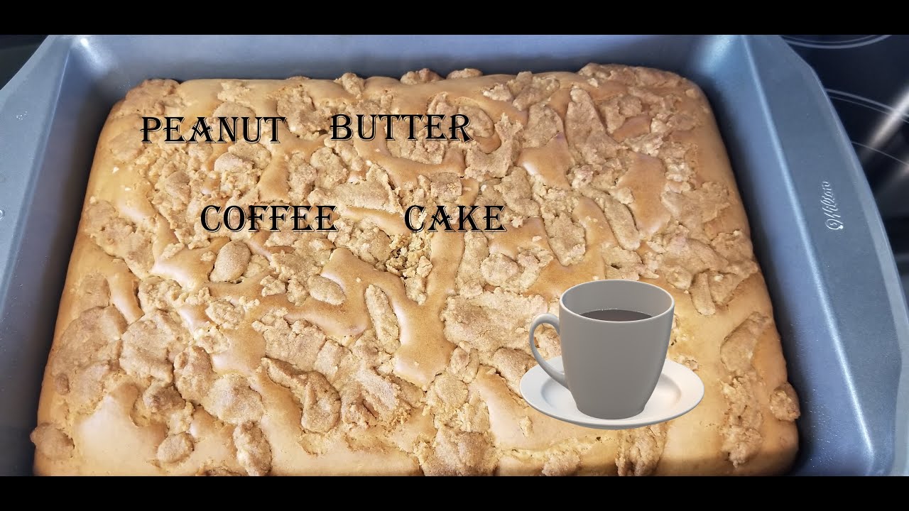 PEANUT BUTTER COFFEE CAKE RECIPE