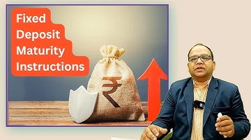 Fixed Deposit Maturity Instructions in Details