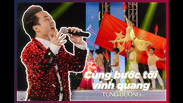 CÙNG BƯỚC TỚI VINH QUANG - TÙNG DƯƠNG