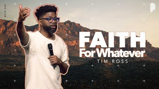 Faith For Whatever | Tim Ross