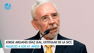 Jorge Arganis Díaz Leal, extitular de la SICT, falleció a los 81 años