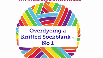 Overdyeing a knitted Sock Blank - No 1