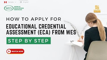 How to Apply for Educational Credential Assessment (ECA) from WES: Step-by-Step Guide