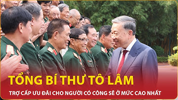 Tổng Bí thư Tô Lâm: Trợ cấp ưu đãi cho người có công sẽ được điều chỉnh ở mức cao nhất