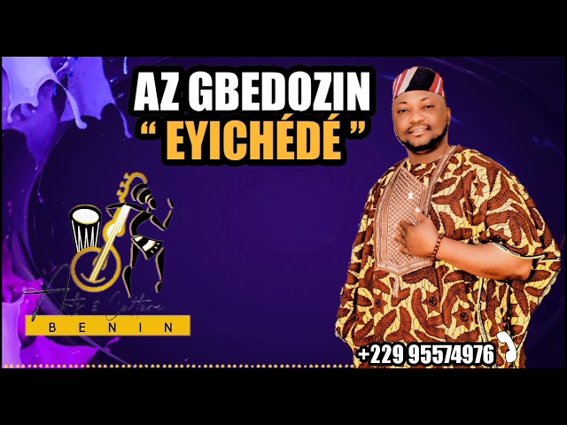 AZ GBEDOZIN [ EYICHÉDÉ ] © Audio 2021 From Arts et Culture Bénin class=