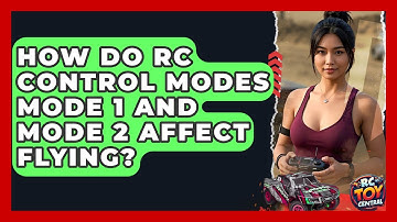 How Do RC Control Modes Mode 1 And Mode 2 Affect Flying? - RC Toy Central
