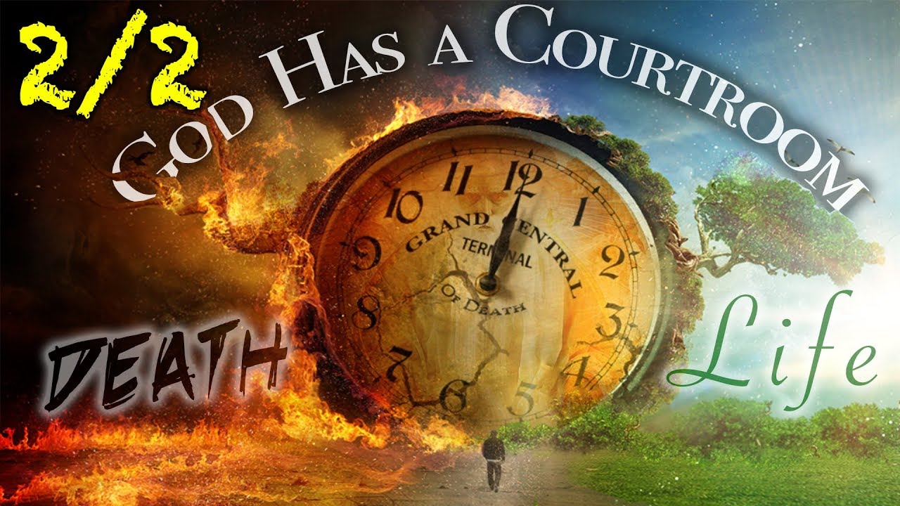GOD HAS A COURTROOM! Why Does It Matter? 2/2