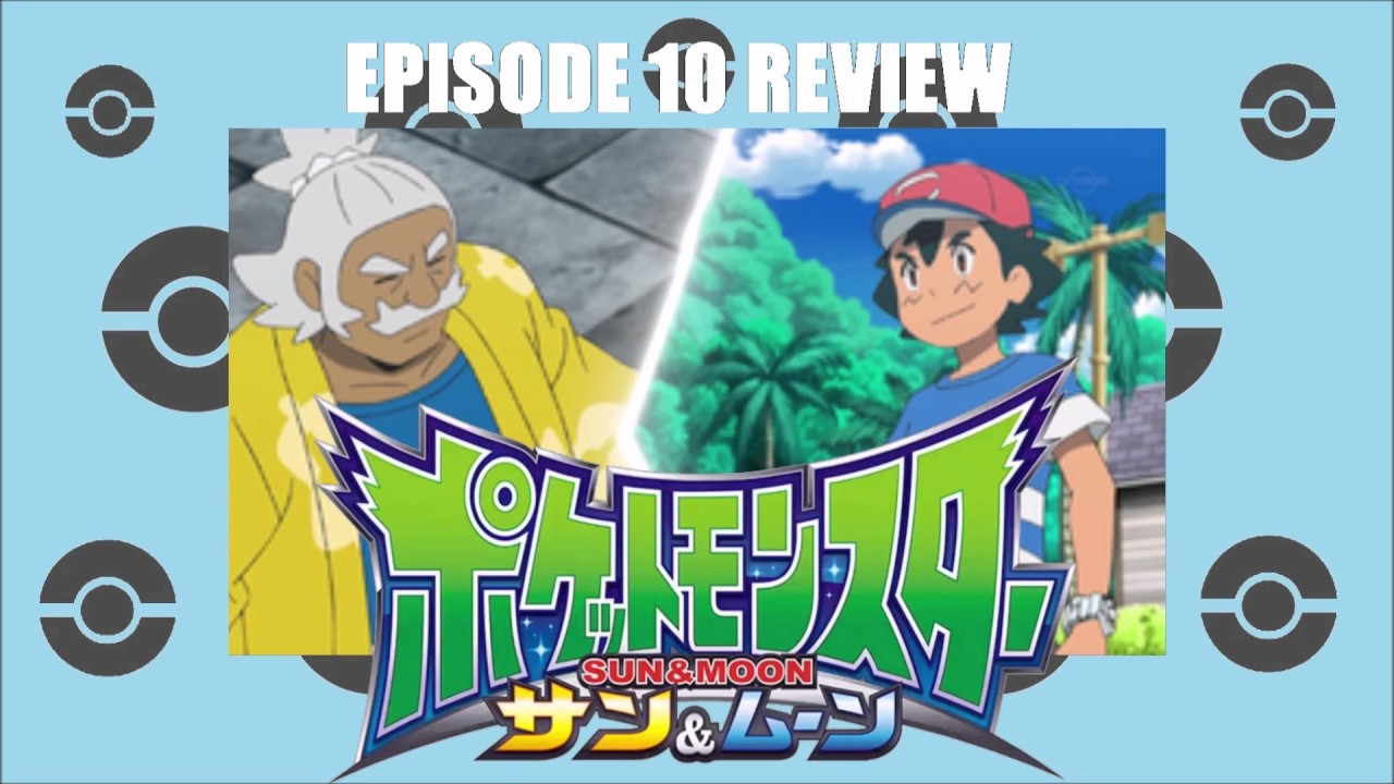 Pokemon Sun and Moon Episode 10 Review