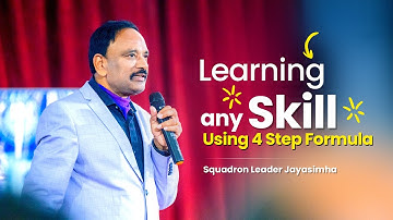 Learning any Skill || Using 4 Step Formula || Squadron Leader Jayasimha