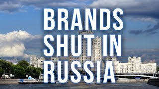 WHICH BRANDS CLOSED THE MOST STORES  IN RUSSIA?