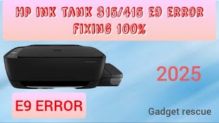 HP INK TANK 315,415 E9 ERROR FIXING 100%