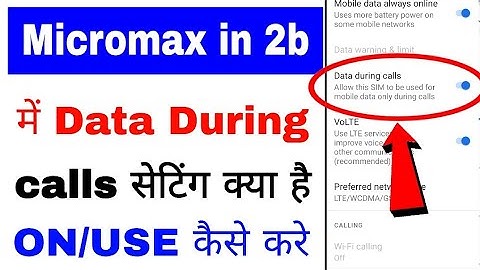 Micromax in 2b me data during calls setting on/use kaise kare । data During Calls in micromax in 2b