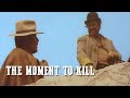 The Moment to Kill | SPAGHETTI WESTERN | Wild West | Cowboy Feature Film | Full Length