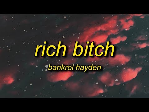 Bankrol Hayden - Rich B*tch (Lyrics)