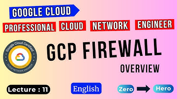 Lecture 11 | GCP Firewall - Introduction | GCP Professional Cloud Network Engineer