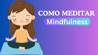 Cómo Meditar con Mindfulness | Explicación Para Principiantes