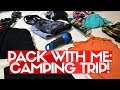 PACK WITH ME: CAMPING TRIP