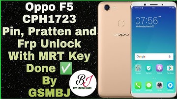 Oppo F5 CPH1723 Pin, Pratten and Frp Unlock With MRT Key Done ✅ By GSMBJ