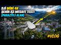 DJI MİNİ 4K ŞEHİR İÇİ MESAFE TESTİ (SINIRLARI ZORLADIM )