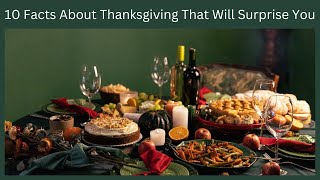 Top 10 Facts About Thanksgiving That Will Surprise You