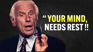 Give Your Mind The Break It Deserves Jim Rohn Motivation