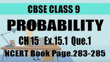 CBSE | Class 9 | MATHS | CHAPTER 15 l PROBABILITY | Ex.15.1 Que.1 | Pg.283-285