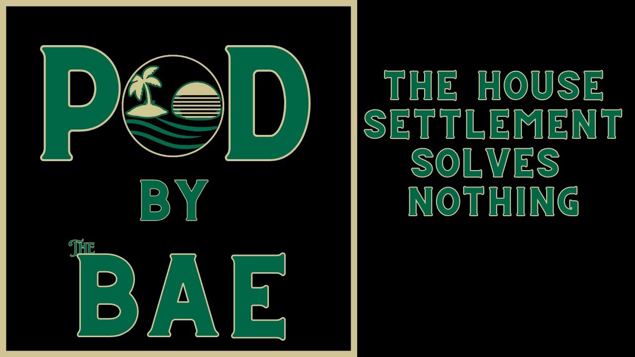 Pod By The BAE: The House Settlement Changes Nothing For College Football