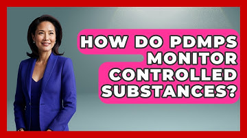 How Do PDMPs Monitor Controlled Substances? - Making Politics Simple