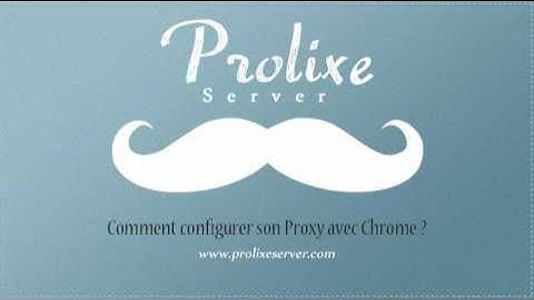 Comment configurer son Proxy avec Chrome ?