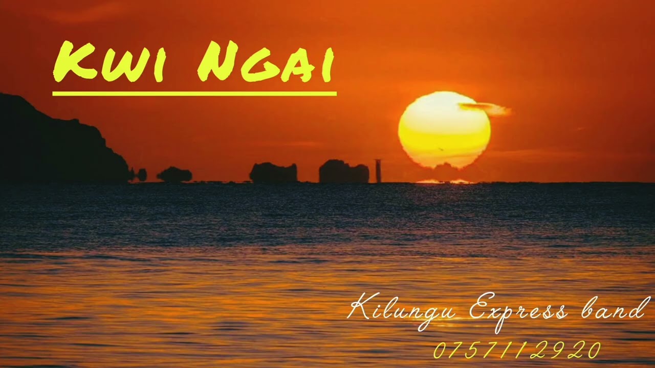 KWI NGAI ( official audio)-by KILUNGU express band 