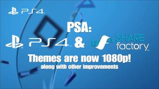Famous PSA: The PS4 & SHAREfactory™ Themes in SHAREfactory 2.50 have been updated to 1080p Profile