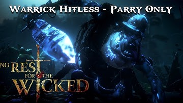 No Rest for the Wicked: Warrick Boss Fight hitless - parry only (2k/60fps)