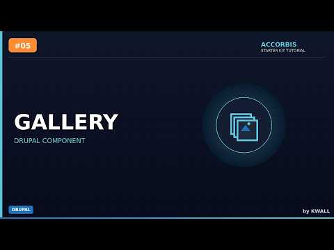 Drupal Components: Gallery | Accorbis Starter Kit Tutorial #5