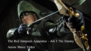 Arrow: The Red Jumpsuit Apparatus - Am I The Enemy