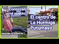 ✨Conozcan mi pueblo. El centro de La Hormiga Putumayo✨ Vamos a pasear 😊