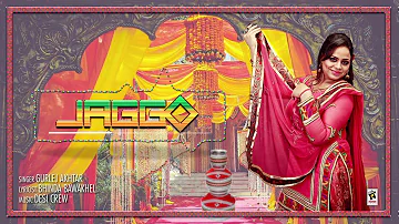 JAGGO (Full Song) | GURLEZ AKHTAR | DESI CREW | Latest Punjabi Songs 2017 | AMAR AUDIO