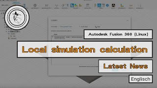 Local simulation calculation works now with Autodesk Fusion 360 (Linux) - [EN]