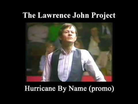 Lawrence John Project - Hurricane By Name - Alex Higgins tribute promo clip