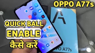 How To Enable Quick Ball in Oppo A77s | Oppo A77s Mai Quick Ball  Kaise Karen​ screenshot 4