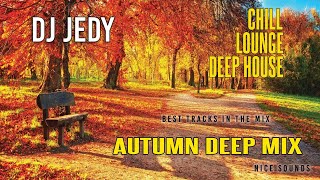 Dj Jedy - Set Autumn Deep  (Nice Sounds )🌱 The Best Of Vocal Deep House Music Mix 🌱