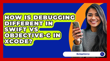 How Is Debugging Different In Swift Vs Objective-C In Xcode? - Be App Savvy