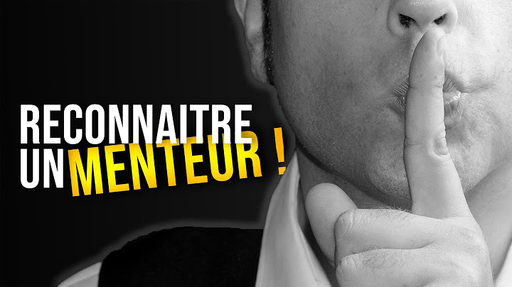 DEMASQUER LES MENTEURS : ASTUCES ET CONSEILS