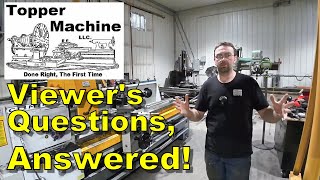 Viewer's Questions, Answered!  What You Wanted To Know About Topper Machine LLC