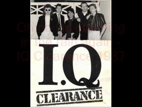 IQ Clearance - Oh no I'm standing in the rain again