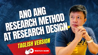 ANO ANG RESEARCH METHOD AT RESEARCH DESIGN