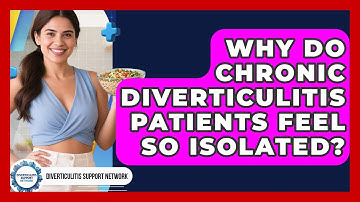 Why Do Chronic Diverticulitis Patients Feel So Isolated? - Diverticulitis Support Network