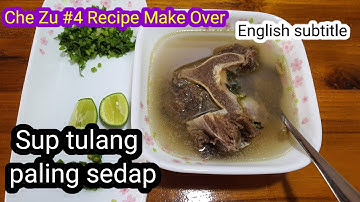 Che Zu #4 Sup tulang ( Beef bone soup ) 🔸️Boleh wat berniaga...nak habaq mai🔸️